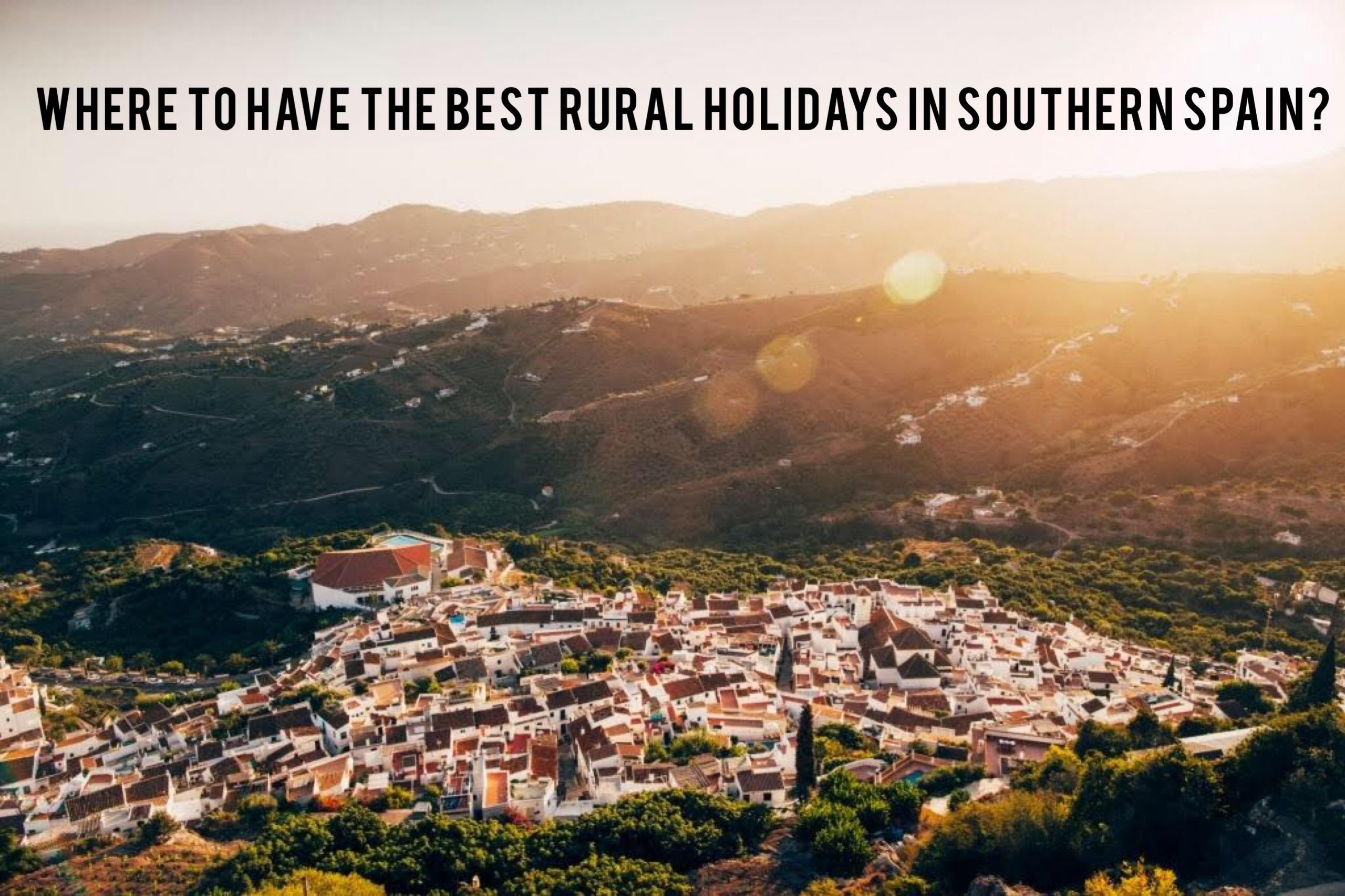 Where to have the best rural holidays in Southern Spain