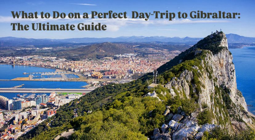 What to do on a perfect daytrip to Gibraltar?