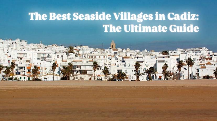 What are the best seaside villages in cadiz?
